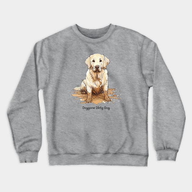 Doggone Dirty Dog - Golden Retriever Crewneck Sweatshirt by ZogDog Pro